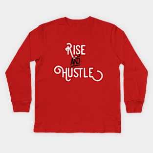 Rise and Hustle Kids Long Sleeve T-Shirt